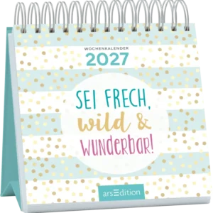 Das Cover zeigt einen bunten Wochenkalender für das Jahr 2027. Auf einem hellblauen Hintergrund befinden sich goldene und weiße Punkte sowie Streifen. Im Zentrum steht ein großer, runder Schriftzug mit den Worten „SEI FRECH, wild & WUNDERBAR!“ in kräftigen Farben, wobei „SEI FRECH“ in Türkis und „WUNDERBAR!“ in Pink gestaltet ist. Ganz oben ist der Text „WOCHENKALENDER 2027“ platziert. Ganz unten mittig steht der Logoschriftzug von arsEdition.