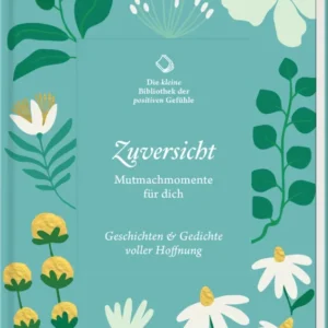 Das Buchcover zeigt einen sanften, mintgrünen Hintergrund mit floralen Elementen in Weiß, Gelb und verschiedenen Grüntönen. In der Mitte steht der Titel „Zuversicht“ in eleganter, geschwungener Schrift, darunter der Untertitel „Mutmachmomente für dich“ in klarer Schrift. Oberhalb des Titels befindet sich der Text „Die kleine Bibliothek der positiven Gefühle“. Am unteren Rand findet sich der Hinweis „Geschichten & Gedichte voller Hoffnung“. Ganz unten mittig steht der...