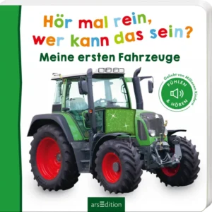 Das Buchcover zeigt einen großen, grünen Traktor mit rot lackierten Reifen und klaren Details. Der Titel „Hör mal rein, wer kann das sein?“ ist in bunten, verspielten Buchstaben oben platziert, während „Meine ersten Fahrzeuge“ in einer klaren, grünen Schrift darunter steht. Ein Hinweis auf die Audio-Interaktivität ist in einem runden, grünen Symbol auf der rechten Seite zu sehen. Ganz unten mittig steht der Logoschriftzug von arsEdition.