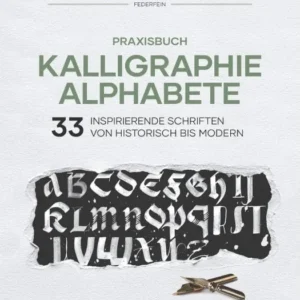 Praxisbuch Kalligraphie Alphabete - Cindy Schullerer